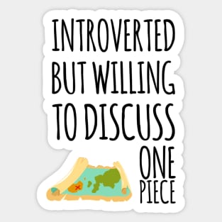 Introverted but willing to discuss One Piece Sticker